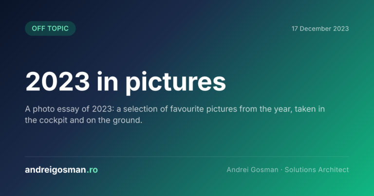 A photo essay of 2023: a selection of favourite pictures from the year, taken in the cockpit and on the ground.