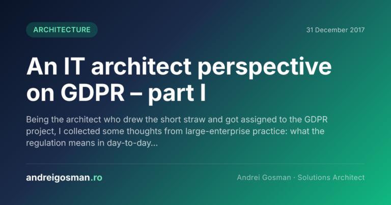 Being the architect who drew the short straw and got assigned to the GDPR project, I collected some thoughts from large-enterprise practice: what the regulation means in day-to-day…