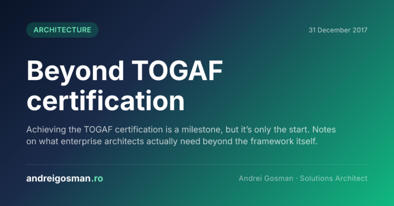 Achieving the TOGAF certification is a milestone, but it’s only the start. Notes on what enterprise architects actually need beyond the framework itself.