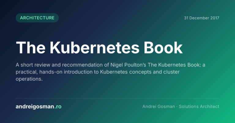 A short review and recommendation of Nigel Poulton’s The Kubernetes Book: a practical, hands-on introduction to Kubernetes concepts and cluster operations.